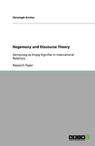 Hegemony and Discourse Theory: Democracy as Empty Signifier in International Relations