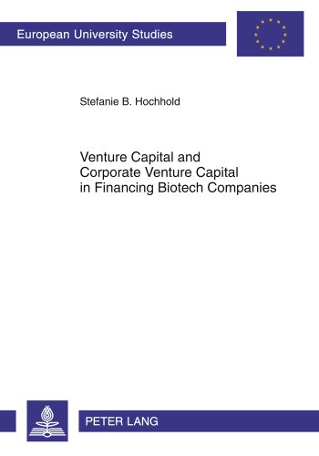 Venture Capital and Corporate Venture Capital in Financing Biotech Companies (Europäische Hochschulschriften / European University Studies / Publications Universitaires Européennes)