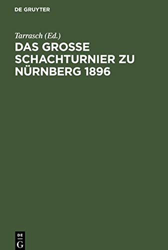 Das Grosse Schachturnier zu Nürnberg 1896: Sammlung sämtlicher Partien
