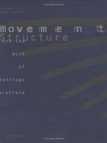Movement, Structure and the Work of Sanitago Calatrava: Work of Santiago Calatrava