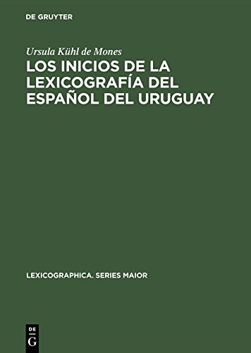 Los inicios de la lexicografía del español del Uruguay: El vocabulario Rioplatense razonado por Daniel Granada (1889-1890) (Lexicographica. Series Maior, Band 8)