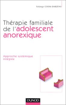 Thérapie familiale de l'adolescent anorexique : approche systémique intégrée