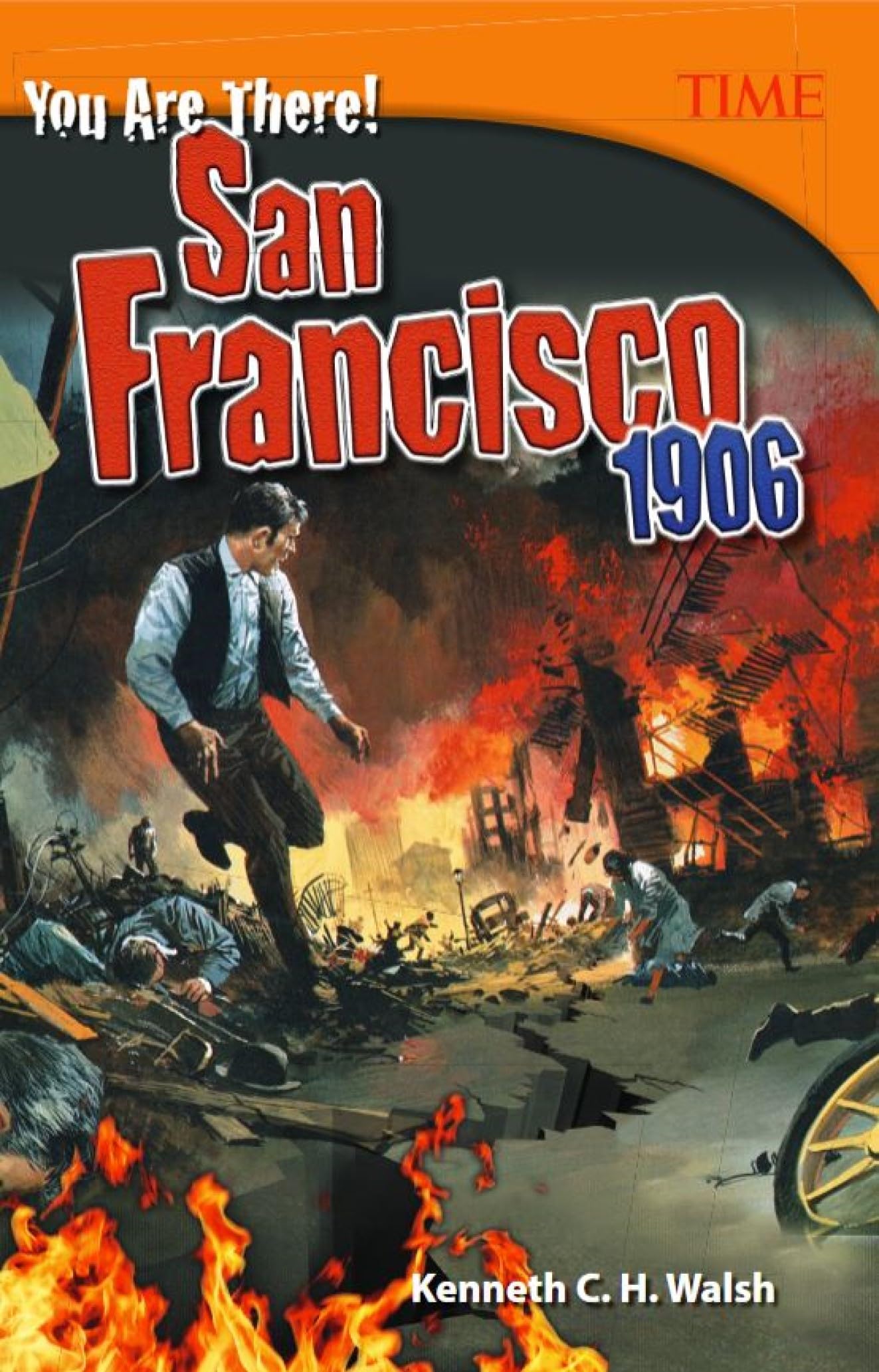 You Are There! San Francisco 1906 (Time for Kids Nonfiction Readers)