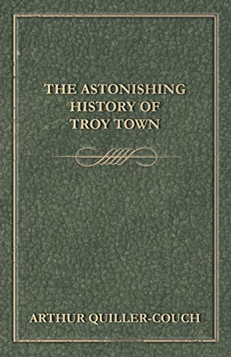 The Astonishing History of Troy Town