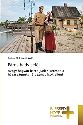 Páros hadviselés: Avagy hogyan harcoljunk sikeresen a házasságunkat ért támadások ellen?
