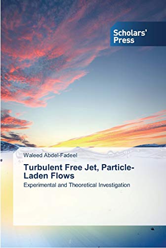 Turbulent Free Jet, Particle-Laden Flows: Experimental and Theoretical Investigation
