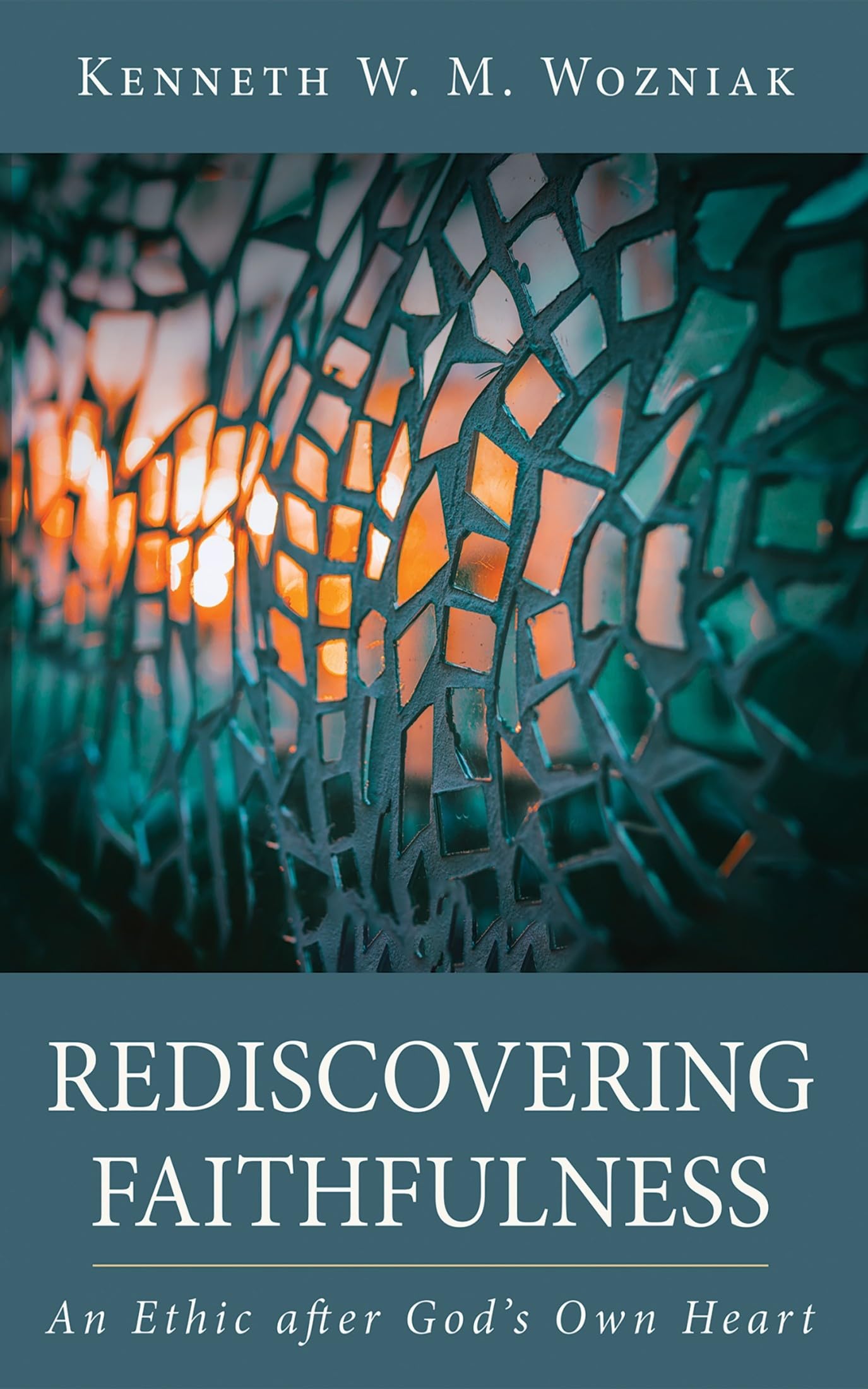 Rediscovering Faithfulness: An Ethic after God's Own Heart