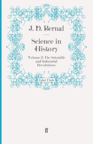Science in History: Volume 2: The Scientific and Industrial Revolutions