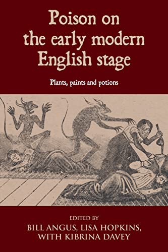 Poison on the early modern English stage: Plants, paints and potions