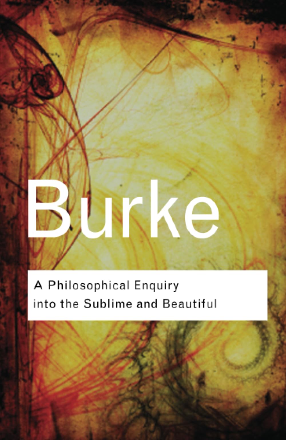 Edmund Burke A Philosophical Enquiry Into The Sublime And Beautiful (Routledge Classics (Paperback))