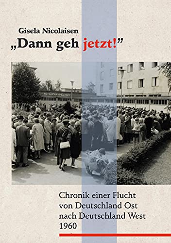 Dann geh jetzt!: Chronik einer Flucht
