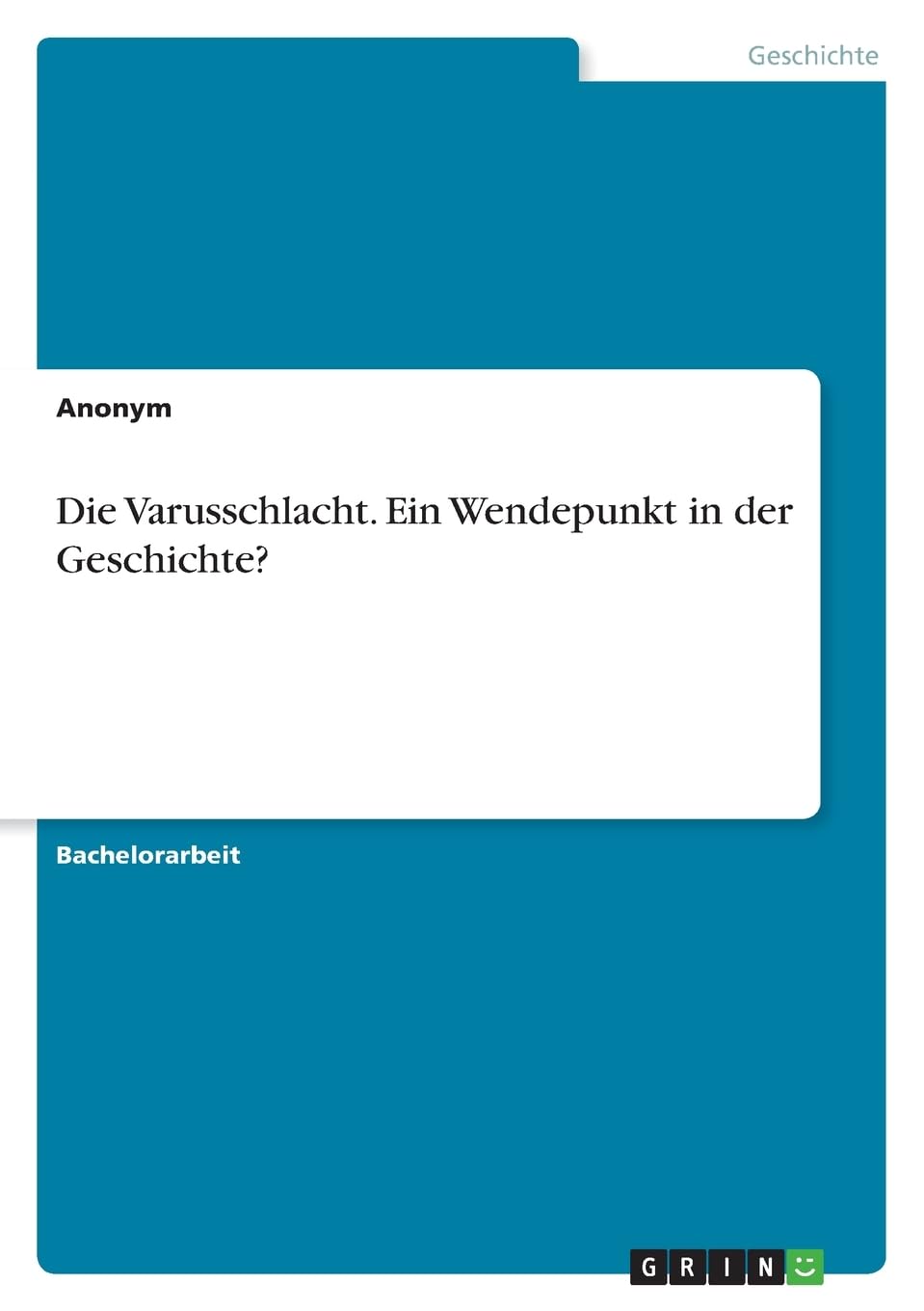 Die Varusschlacht. Ein Wendepunkt in der Geschichte?