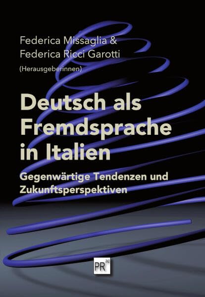 Deutsch als Fremdsprache in Italien: Gegenwärtige Tendenzen und Zukunftsperspektiven