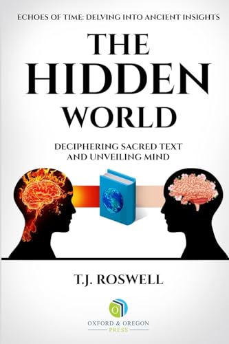 The Hidden World: Deciphering Sacred Text and Unveiling Mind