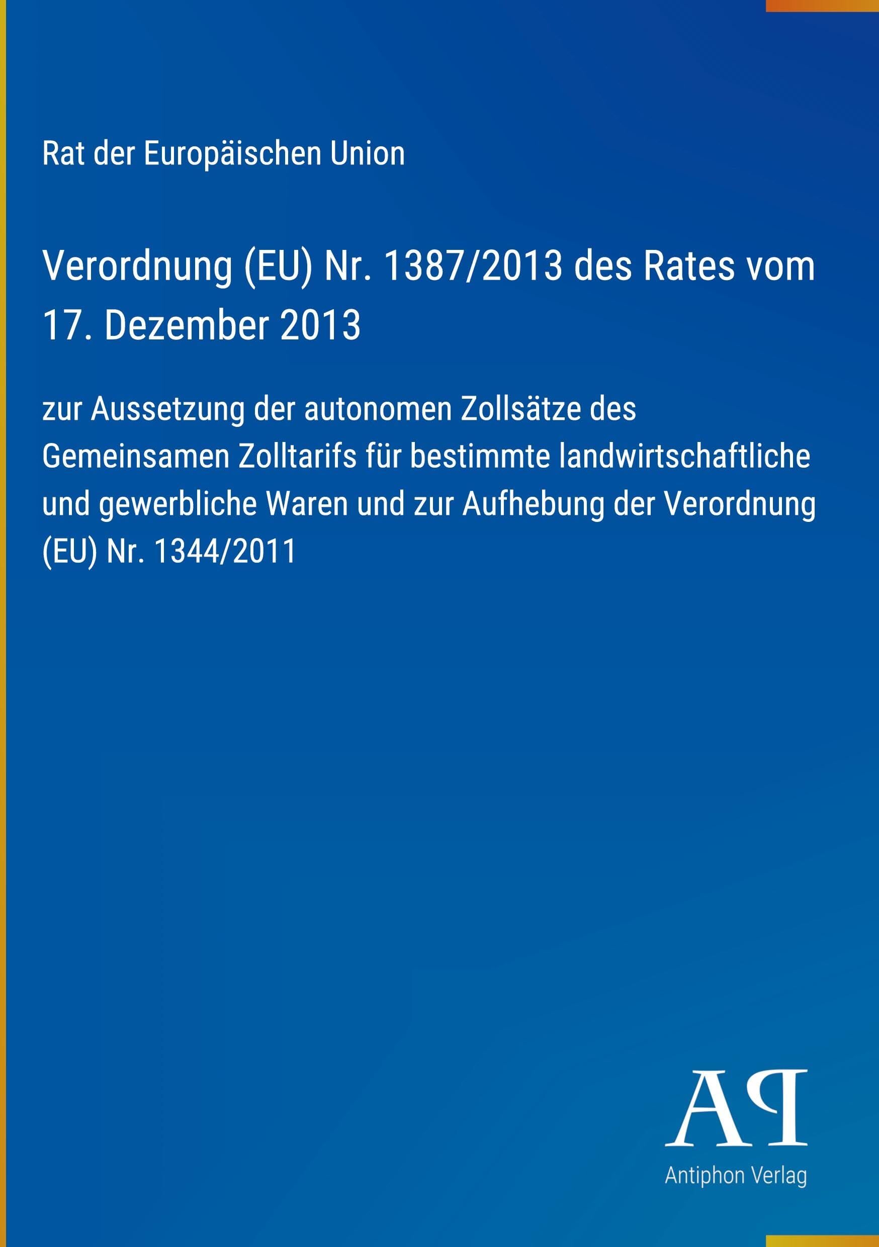 Verordnung (EU) Nr. 1387/2013 des Rates vom 17. Dezember 2013