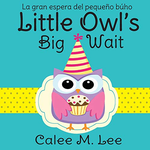 Little Owl's Big Wait / La gran espera del pequeno buho (Xist Kids Bilingual Spanish English)