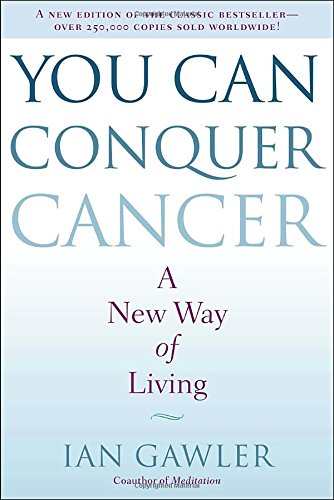 You Can Conquer Cancer: A New Way of Living