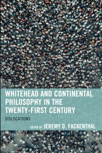 Whitehead and Continental Philosophy in the Twenty-First Century: Dislocations (Contemporary Whitehead Studies)