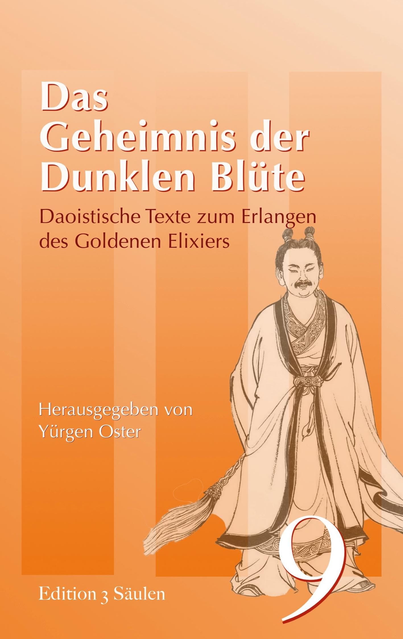 Das Geheimnis der dunklen Blüte: Daoistische Texte zum Erlangen des Goldenen Elixiers (Drei Säulen)