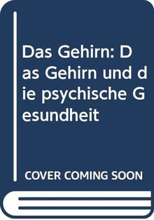 Das Gehirn: Das Gehirn und die psychische Gesundheit