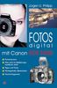 Fotos digital mit Canon EOS 350D: Kamerapraxis - Was nicht im Bedienungshandbuch steht - Tipps und Tricks - Hintergründe, Basiswissen - Nachschlagewerk
