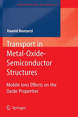 Transport in Metal-Oxide-Semiconductor Structures: Mobile Ions Effects on the Oxide Properties (Engineering Materials)