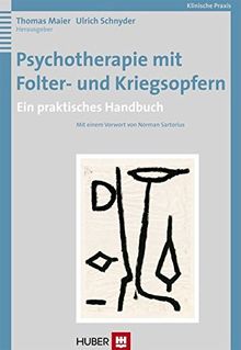 Psychotherapie mit Folter- und Kriegsopfern: Ein praktisches Handbuch