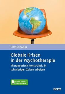 Globale Krisen in der Psychotherapie: Therapeutisch konstruktiv in schwierigen Zeiten arbeiten. Mit E-Book inside und Arbeitsmaterial