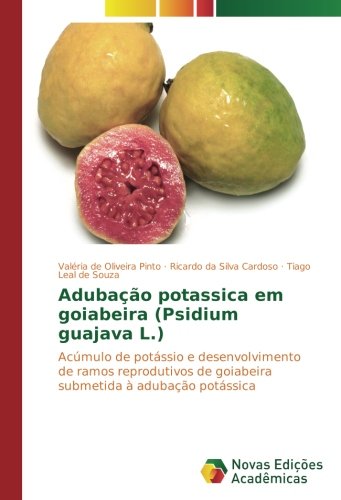 Adubação potassica em goiabeira (Psidium guajava L.): Acúmulo de potássio e desenvolvimento de ramos reprodutivos de goiabeira submetida à adubação potássica