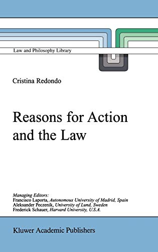 Reasons for Action and the Law (Law and Philosophy Library, 43, Band 43)