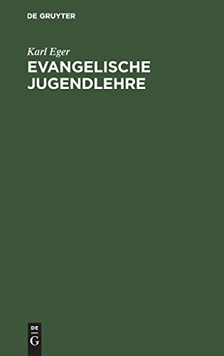 Evangelische Jugendlehre: Ein Hülfsbuch zur religiösen Jugendunterweisung nach Luthers Kleinem Katechismus (1. und 2. Hauptstück)