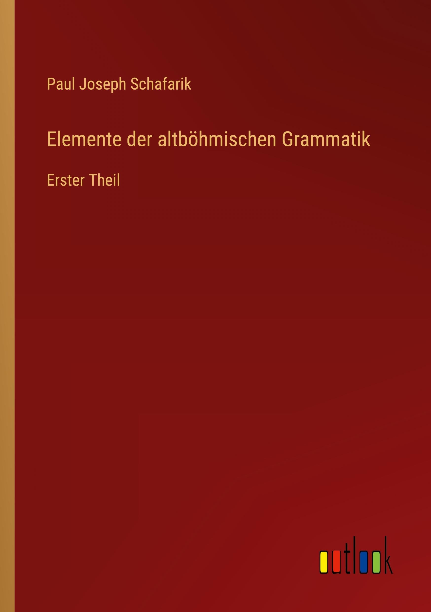 Elemente der altböhmischen Grammatik: Erster Theil