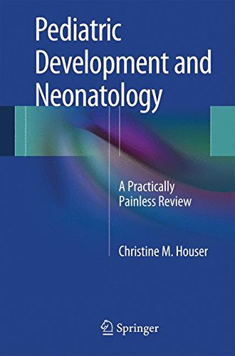 Pediatric Development and Neonatology: A Practically Painless Review