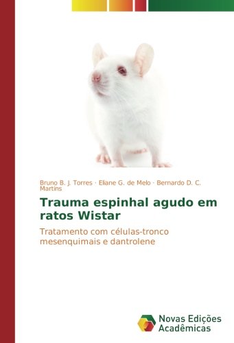 Trauma espinhal agudo em ratos Wistar: Tratamento com células-tronco mesenquimais e dantrolene
