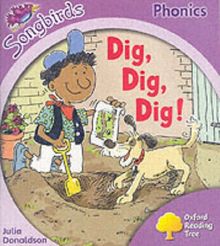 Oxford Reading Tree: Stage 1+: Songbirds: Dig, Dig, Dig! (Ort Songbirds Phonics Stage 1)