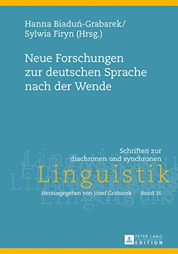Neue Forschungen zur deutschen Sprache nach der Wende (Schriften Zur Diachronen Und Synchronen Linguistik)