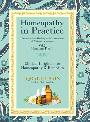 Homeopathy in Practice: Clinical Insights into Homeopathy and Remedies (Vol.2 F-I)