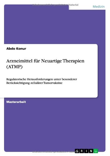 Arzneimittel für Neuartige Therapien (ATMP): Regulatorische Herausforderungen unter besonderer Berücksichtigung zellulärer Tumorvakzine
