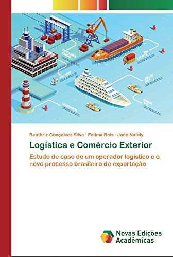 Logística e Comércio Exterior: Estudo de caso de um operador logístico e o novo processo brasileiro de exportação