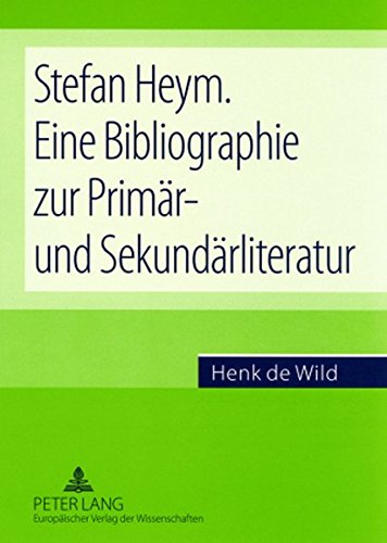 Stefan Heym. Eine Bibliographie zur Primär- und Sekundärliteratur
