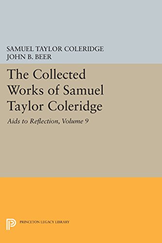 The Collected Works of Samuel Taylor Coleridge, Volume 9: Aids to Reflection (Princeton Legacy Library)