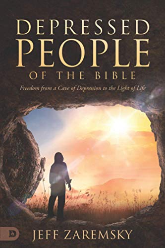 Depressed People of the Bible: Freedom from a Cave of Depression to the Light of Life
