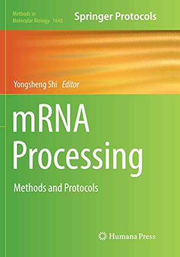 mRNA Processing: Methods and Protocols (Methods in Molecular Biology, Band 1648)