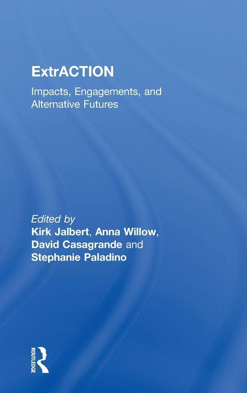 ExtrACTION: Impacts, Engagements, and Alternative Futures