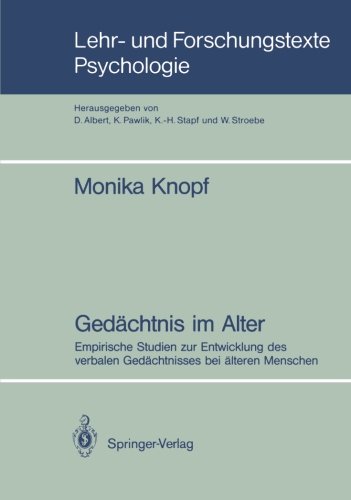 Gedächtnis im Alter: Empirische Studien zur Entwicklung des verbalen Gedächtnisses bei älteren Menschen (Lehr- und Forschungstexte Psychologie) (German Edition)