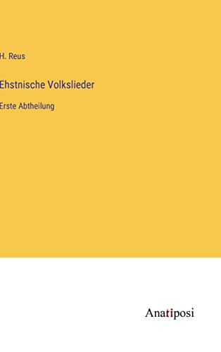 Ehstnische Volkslieder: Erste Abtheilung