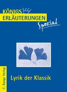 Königs Erläuterungen Spezial: Lyrik der Klassik. Interpretationen zu wichtigen Werken der Epoche