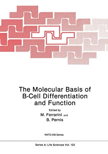 The Molecular Basis of B-Cell Differentiation and Function (Nato Science Series A: (Closed)) (NATO Science Series A:, 123, Band 123)