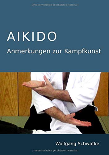 Aikido - Anmerkungen zur Kampfkunst