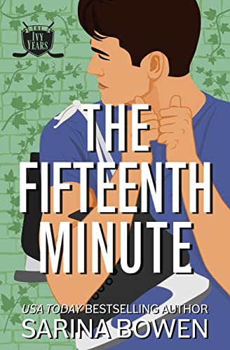 Sarina Bowen The Fifteenth Minute, A Hockey Romance (The Ivy Years, Band 5)